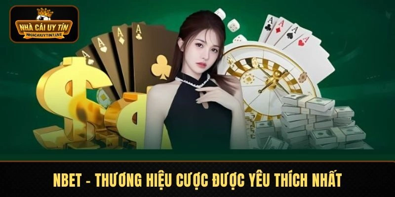 NBET - Thương hiệu cược được yêu thích nhất